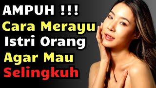 AMPUH‼️Cara Merayu Istri Orang, Cara  Ngajak Istri Orang Selingkuh, Tanda Istri Orang Mencintaimu