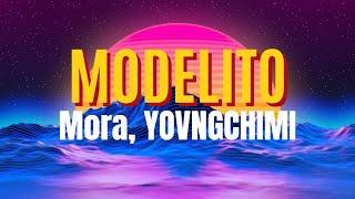 MODELITO - Mora, YOVNGCHIMI (LETRA)