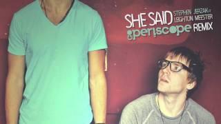 Stephen Jerzak ft. Leighton Meester - She Said (Go Periscope Remix)