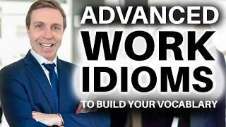 Advanced Work Idioms that You Need to Know