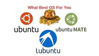 Ubuntu-Mate Lubuntu and Ubuntu - What Best OS for Your Chose