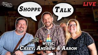 LIVE Full Bluegrass Band Featuring Casey, Andrew & Aaron! | Shoppe Talk Live 3-19-25 #128