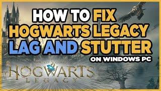 ️ How To Fix Hogwarts Legacy Lag/Stutter Issues on PC