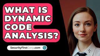 What Is Dynamic Code Analysis? - SecurityFirstCorp.com