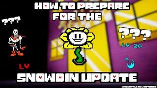 How to PREPARE for the SNOWDIN UPDATE!! | Undertale Adventures