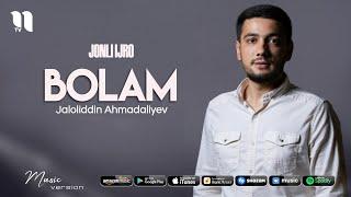 Jaloliddin Ahmadaliyev - Bolam (jonli ijro)