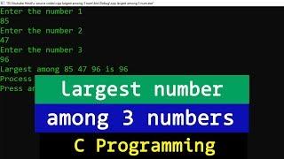 C Example Program to find the  Largest among 3 numbers entered by the user