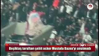 Beşiktaş taraftarı şehit asker Mustafa Bazna'yı unutmadı