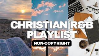 2024 CHRISTIAN R&B Playlist You Should Listen To!