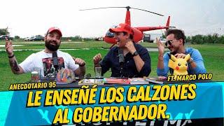 Anecdotario 95 - Le enseñé los calzones al gobernador Ft. Marco Polo