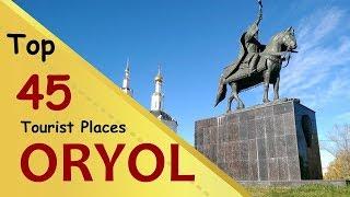 "ORYOL" Top 45 Tourist Places | Oryol Tourism | RUSSIA