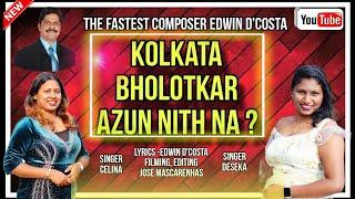 New Konkani Songs 2025 -  KOLKATA BHOLOTKAR AZUN NITH NA / By Edwin D’Costa/ Singer: Celina & Deseka