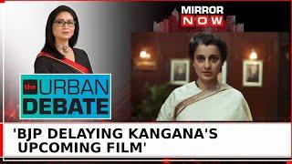 Kangana Ranaut's 'Emergency' Faces Delay, Film Stalled Due To Upcoming Polls? | The Urban Debate