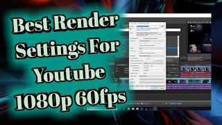 Magix/Sony Vegas Pro 15 Best Render Settings For Youtube 1080p 60fps