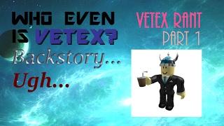 VETEX RANT PART 1: Who Is Vetex?