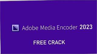 Adobe Media Encoder FREE 2023  Media Encoder Full Version  Media Encoder Crack 2023