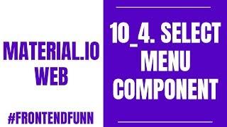 Material.io Web Components Tutorial - 10_4. Select Menu Component - #frontendfunn