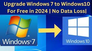 How to Upgrade Windows 7 to Windows 10 For Free | No Data Loss In 2024|