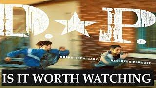 Is D.P. worth watching? A quick look into the sensational drama.