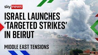 Lebanon: Tensions continue to rise after Israel carries out 'targeted strikes' in Beirut