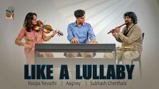 Like A Lullaby | Bijibal | Roopa Revathi | Subhash Cherthala | Aagney