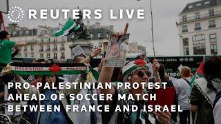 LIVE: Pro-Palestinian supporters protest ahead of soccer match between France and Israel