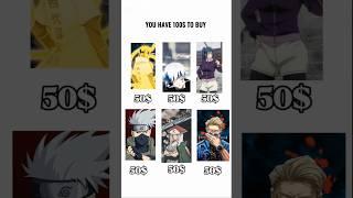 You Have 100$ Choose Your Favourite  #gojo #kakashi #anime #shorts