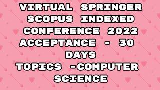 Virtual Conference 2022 / springer conference Scopus 2022 / Scopus conference / 30 days