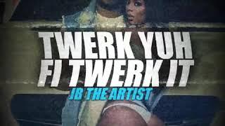 JB -TWERK YuH FI TWERK IT