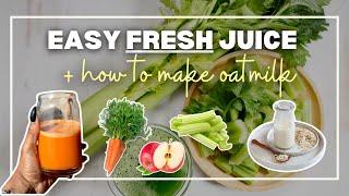 How I Make My Reset Juice & Homemade Oat Milk | Easy Vegan Recipes