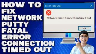 How To Fix Network Error PuTTY Fatal Error Connection Timed Out [Solution]