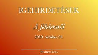 A félelemről. Igehirdetés, 2020.10.24., Reisinger János