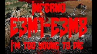 I'm too young to die - Inferno (DOOM 1993)(E3M1-E3M8)