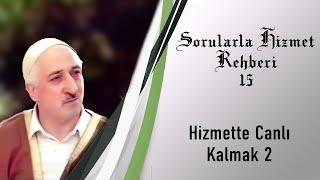 Hizmete omuz vermek canlı kalmanın önemli bir vesilesidir | Sorularla Hizmet Rehberi 15