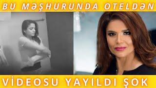 DAHA BİR MƏŞHURUN OTELDƏN VİDEOSU YAYILDI ELƏ BİR ŞƏXSDİR Kİ....