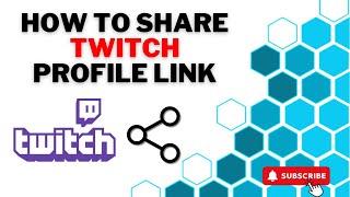 How To Share Twitch Profile Link -  2024