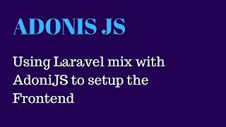 02 - Setup Laravel mix to compile JS and SCSS in AdonisJS