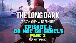 The Long Dark: Wintermute Story Mode Gameplay Walkthrough - Episode 1: Do Not Go Gentle (Part 2)