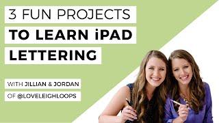 The Basics of iPad Lettering– 3 Step-By-Step Projects With Jillian And Jordan of @loveleighloops