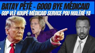 BATAY PÉTÉ PAMI RÉPIBLIKEN  - TRUMP AK GOP VLÉ KOUPÉ MÉDICAID POU AMPIL MALÉRÉ ÉTAZINI - ABNER GELIN