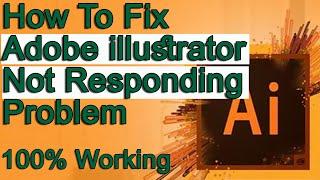 how to fix adobe illustrator not responding problem 2023