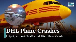 DHL Swift Air Plane Crashes in Lithuania: Leipzig Traffic Uninterrupted | DRM News| AP1B