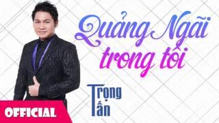 Quảng Ngãi Trong Tôi - Trọng Tấn