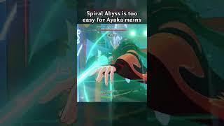 SPIRAL ABYSS IS TOO EASY FOR AYAKA MAINS