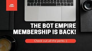 Get A Bot Empire Membership today! Check out all the stuff you get with it!! :)