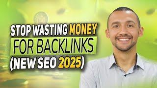 Stop Wasting Money for Backlinks! New SEO 2025