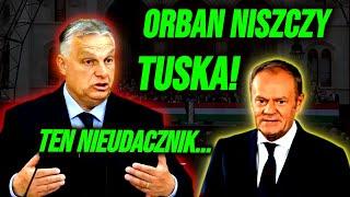 NIE UWIERZYCIE jak VIKTOR ORBAN ZEZŁOMOWAŁ DONALDA TUSKA!