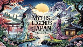 Myths and Legends of Japan - 31 Complete Tales - Complete Audiobook | F. Hadland Davis Edition