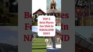 TOP 5 Best Places For Visit In Nagaland 2023 | Travelnatic