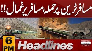 Jaffar Express attacked in Balochistan’s Bolan Pass | 6 PM News Headlines | Pakistan News